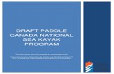 Draft Paddle canada national sea kayak program · Parts of the kayak and basic outfitting for personal fit, control and safety. Proper care of the paddle, lifejacket and kayak. Clothing