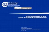 WASTE MANAGEMENT IN WC & COVID-19 WASTE … · Western Cape has currently enough capacity during the pandemic to collect, treat and dispose of waste/health care risk waste: • Use