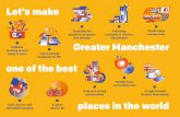 and develop Greater Manchester one of the best places in ... · Greater Manchester one of the best Children starting school ready to learn 1 World-class Good jobs for connectivity