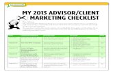 MY 2013 ADVISOR/CLIENT MARKETING CHECKLIST€¦ · MARKETING CHECKLIST Dear Advisor: The Advisor/Client Marketing Program is a continuous system. There’s always a predesigned marketing