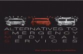 ALTERNATIVES TO E MERGENCY M EDICAL S ERVICES€¦ · than 50 years ago prehospital medicine in the United States was almost exclusively the domain of soldiers and undertakers (and