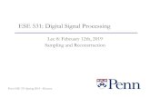 Lec 8: February 12th, 2019 Sampling and Reconstructionese531/spring2019/handouts/lec8.pdf · Lec 8: February 12th, 2019 Sampling and Reconstruction Penn ESE 531 Spring 2019 - Khanna