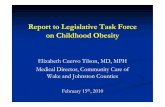 Report to Legislative Task Force on Childhood Obesity...Report to Legislative Task Force on Childhood Obesity Elizabeth Cuervo Tilson, MD, MPH Medical Director, Community Care of Wake