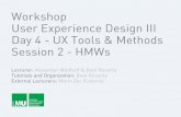 Workshop User Experience Design III Day 4 - UX Tools ...€¦ · Day 4 - UX Tools & Methods Session 2 - HMWs Lecturer: Alexander Wiethoff & Beat Rossmy Tutorials and Organization: