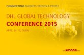 DHL GLobaL TECHNoLoGY · 2 dear Customer, I hope you can join us on April 14-16, 2015 in Dubai for the 5th dHl Global technology Conference. this annual technology industry conference