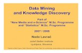 Data Mining and Knowledge Discoverykt.ijs.si/PetraKralj/DM-2007/DM-2007.pdf · 1. read_Marketing_magazine 116 => read_Delo 95 (0.82) 2. read_Financial_News (Finance) 223 => read_Delo