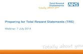 Preparing for Total Reward Statements (TRS)€¦ · ˗ Step 4 –Upload Local Branding & Benefits ˗ Step 5 –Review/amend Organisation Name ˗ Step 6 - Annual Leave entitlement
