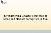 Strengthening Disaster Resilience of Small and Medium ... · Why SME Resilience ? • SMEs comprise more than 90% of all private businesses • SMEs are embedded in a larger socio-ecological
