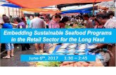 Embedding Sustainable Seafood Programs in the Retail ... · •Overall Safeway Corporate Responsibility Commitment •Seafood’s Role in Safeway’s CSR •What the approach to program