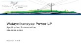 Wataynikaneyap Power LP...2018/11/02  · Applicant Structure Applicant is Wataynikaneyap Power LP Licensed transmitter (ET-2015-0264) General Partner is Wataynikaneyap Power GP Inc.