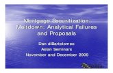 Mortgage Securitization Meltdown: Analytical …Meltdown: Analytical Failures and Proposals Dan diBartolomeo Asian Seminars November and December 2009 Where Are We? • World financial