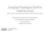 Using Eye Tracking to Confirm Usability IssuesTypical web survey usability test at the Census Bureau •Collects eye tracking data from PC users using X2-60 Tobii eye tracker •Does
