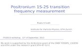 Positronium 1S-2S transition frequency measurement · PDF file 2018. 12. 10. · Positronium 1S-2S transition Paolo Crivelli Theory νa=1233607216.4(3.2) νb=1233607218.9(10.7) Experiment