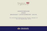 ADDENDUM AND BUDGET STATEMENT 2015 · Addendumto the 2015 Draft Budget At the conclusion of the States debate of the 2015 Draft Budget on 24 September 2014 the States had approved
