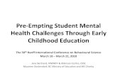 Pre-Empting Student Mental Health Challenges Through Early … · 2018. 3. 21. · Pre-Empting Student Mental Health Challenges Through Early Childhood Education The 50th Banff International