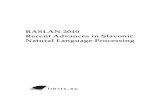 RASLAN 2010 Recent Advances in Slavonic Natural Language ...nlp.fi.muni.cz/raslan/raslan10.pdf · Karlova Studánka, Czech Republic, December 3–5, 2010 Proceedings Tribun EU 2011.