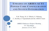 UPDATES ON ARIES-ACT1 POWER CORE CONFIGURATION AND …aries.ucsd.edu/ARIES/MEETINGS/1301/Wang.pdf · 2013. 1. 22. · UPDATES ON ARIES-ACT1 POWER CORE CONFIGURATION AND SYSTEM INTEGRATION