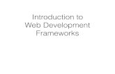 Introduction to Web Development Frameworks · 1.06.2019  · Frameworks. Problems with Web Dev. • PHP started as a scripting language