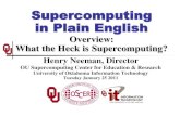 Overview: What the Heck is Supercomputing?oscer.ou.edu/Workshops/Overview/sipe_overview_20110125.pdf2011/01/25  · If you lose your connection, you can retry the same kind of connection,