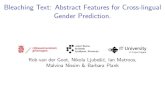 Bleaching Text: Abstract Features for Cross-lingual Gender Prediction. · 2018. 10. 10. · Cross-lingual Gender Prediction Train: FR EN NL PT ES Test Language 50 60 70 80 90 Accuracy.