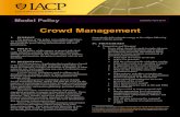 Crowd Management - International Association of Chiefs of Police · 2019. 12. 16. · Crowd Control: Techniques used to address civil disturbances, to include a show of force, crowd