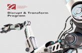 Disrupt & Transform Program · them in deep thinking about their personal and business opportunities, and energizing them to tackle those opportunities with purpose and courage. Disruptive