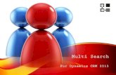 Multi Search - Dynamics Professional SolutionsMulti Search • Multi Search enables you to perform one search that simultaneously looks across all of Dynamics CRM data or your own
