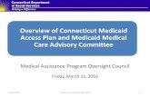 Overview of Connecticut Medicaid Access Plan and Medicaid ... · 3/11/2016  · Centered Medical Home (PCMH) program, which now includes over 100 practices (affiliated with 366 sites