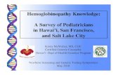 Hemoglobinopathy Knowledge:Hemoglobinopathy …...Hemoglobinopathy Knowledge:Hemoglobinopathy Knowledge: AS fP di i iA Survey of Pediatricians in Hawai’i, San Francisco, and Salt