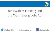 the Clean Energy Jobs Act Renewables Funding andilcleanjobs.org/wp-content/uploads/2020/04/Renewable... · 2020. 4. 1. · So we, as a coalition, passed the Future Energy Jobs Act