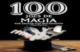 100 jocs de màgia · 2015. 1. 23. · 100 jocs de màgia per deixar-los bocabadats • Col·lecció De Cent en Cent – 30 • Mag Gerard 100 jocs de màgia.indd 3 05/01/15 09:32