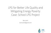 LPG and Energy Poverty School LPG Project2015/09/29  · LPG for Better Life Quality and Mitigating Energy Poverty Case: School LPG Project Barış Sanlı barissanli2@gmail.com Index