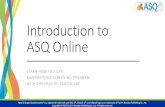 Introduction to ASQ Online · 2019. 12. 16. · Introduction to ASQ Online LEARN HOW YOU CAN MANAGE YOUR SCREENING PROGRAM WITH THE HELP OF ASQ ONLINE Ages & Stages Questionnaires®