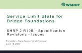 Service Limit State for Bridge Foundations · 2018. 4. 9. · Service Limit State for Bridge Foundations. SHRP 2 R19B - Specification Revisions - Issues. Key Issues • Load factor