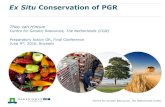 Ex Situ Conservation of PGR - Preparatory action · Centre for Genetic Resources, The Netherlands (CGN) Ex Situ Conservation of PGR this presentation introduction ex situ conservation