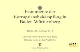 Instrumente der Korruptionsbekämpfung in Baden …...(seit 08.10.1996) Zusammenarbeit aller Behörden und Institutionen, die zur Korruptionsverhütung – und bekämpfung aufgefordert