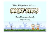 The Physics of Angry Birds · 2013. 4. 14. · 1. Angry Birds bewegingsanalyse (1) 2. Angry Birds bewegingsanalyse (2) − zelfontdekkend “energie” 3. Angry Birds “real life”