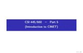 CSI 445/660 Part 5 (Introduction to CINET)ravi/pdfs/part_05.pdf · References and URLs for CINET References: 1 S. Abdelhamid et al., \CINET 2.0: A Cyberinfrastructure for Network