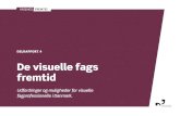 De visuelle fags fremtid - Dansk Journalistforbund...4 / De visuelle fags fremtidProjektet Fagenes Fremtid er søsat og finansieret af Dansk Journalistforbund. Projektet blev vedtaget