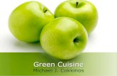 Green Cuisine - Fashion Institute of Technology · Green Cuisine Michael J. Cokkinos. What is Green Cuisine? Food Choices and their Impact on the EARTH and YOU. Food Production, Transport,