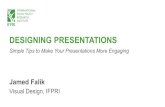 DESIGNING PRESENTATIONS - Academy€¦ · DESIGNING PRESENTATIONS Simple Tips to Make Your Presentations More Engaging Jamed Falik Visual Design, IFPRI. COLOR THEORY SEMIOTICS TYPOGRAPHY.
