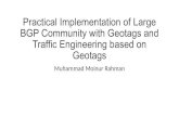 Practical Implementation of Large BGP Community with ...Practical Implementation of Large BGP Community with Geotags and Traffic Engineering based on Geotags Muhammad Moinur Rahman.