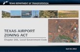 TEXAS AIRPORT ZONING ACT - Texas A&M University · 2017. 1. 4. · Texas Aviation Conference April 16, 2015 TEXAS AIRPORT ZONING ACT . Chapter 241, Local Government Code . April 16,