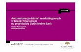 Automatyzacja działań marketingowych w branży …korelacje.pl/review/prezentacje/GetinNobleBank...GETIN NOBLE BANK 3 Klient w centrum uwagi Segmentacja Ludzie Procesy Poznanie i