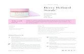 Berry Reﬁned Scrub™ - MONAT GLOBAL · 2019. 10. 7. · BERRY REFINED SCRUB™ Berry Reﬁned Scrub™ TARGETS PRODUCT GUIDE - Dullness - Uneven skin tone and texture - Large,