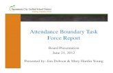 Attendance Boundary Task Force Report...• Lois Graham – Community • Mary Hardin Young – Area Assistant Superintendent • Olivia Caballero – Parent • Peter Lambert –