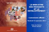 LE BIEN-ETRE DES MIGRANTS ET LE …• Rapport 2013 ‹‹ Le bien-être des migrants et le développement ›› : - Septième rapport de la série - Accent mis sur le migrant •