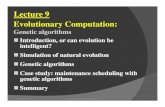 Lecture 9 Evolutionary Computationrahimi/cs437/slides/lec09.pdf · Lecture 9 Evolutionary Computation: Genetic algorithmsGenetic algorithms Introduction, or can evolution be intelligent?