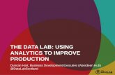 The Data LAB: using analytics to improve production27bb1a4833358f2043eb-af28e7a6447a2a8de86a7e98886d6842.r26... · 2015. 9. 30. · The Data Lab The Data Lab is a world class Data