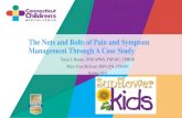The Nuts and Bolts of Pain and Symptom Management Through ...€¦ · The Nuts and Bolts of Pain and Symptom Management Through A Case Study Taryn J. Hamre, DNP, APRN, FNP-BC, CPHON